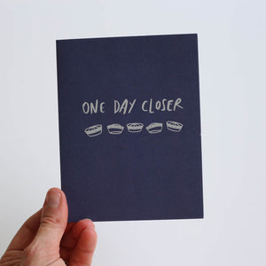 One Day Closer | Greeting Card