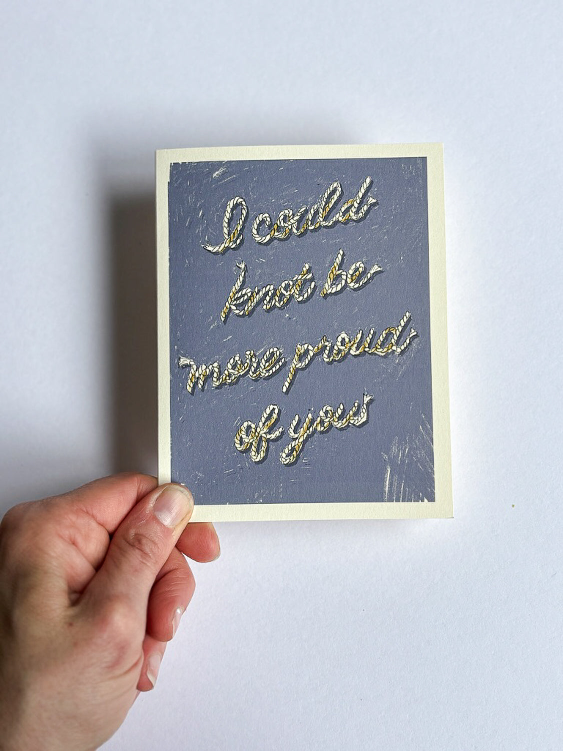 I Could Knot Be More Proud Of You | Greeting Card
