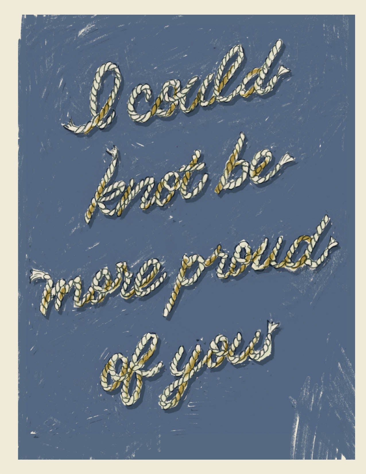 I Could Knot Be More Proud Of You | Greeting Card